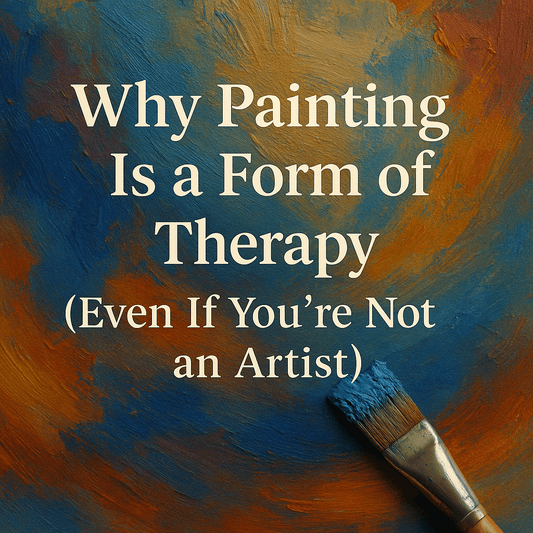 Why Painting Is a Form of Therapy (Even If You’re Not an Artist)