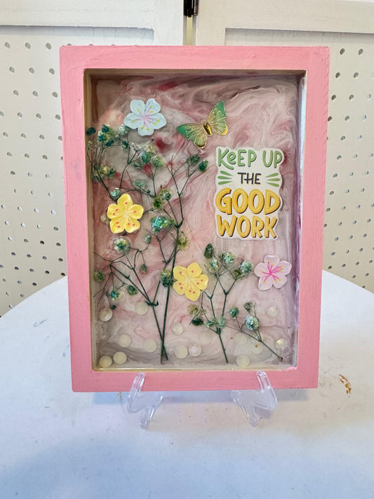 Keep Up the Good Work – Encouraging Floral Resin Art