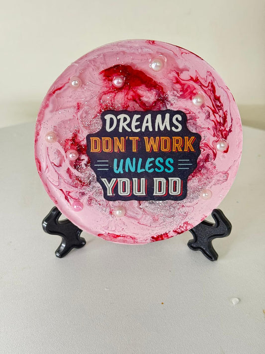 Dreams Don’t Work Unless You Do – Motivational Resin Art"